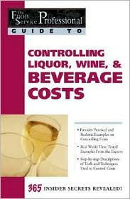 Controlling Liquor, Wine and Beverage Costs
